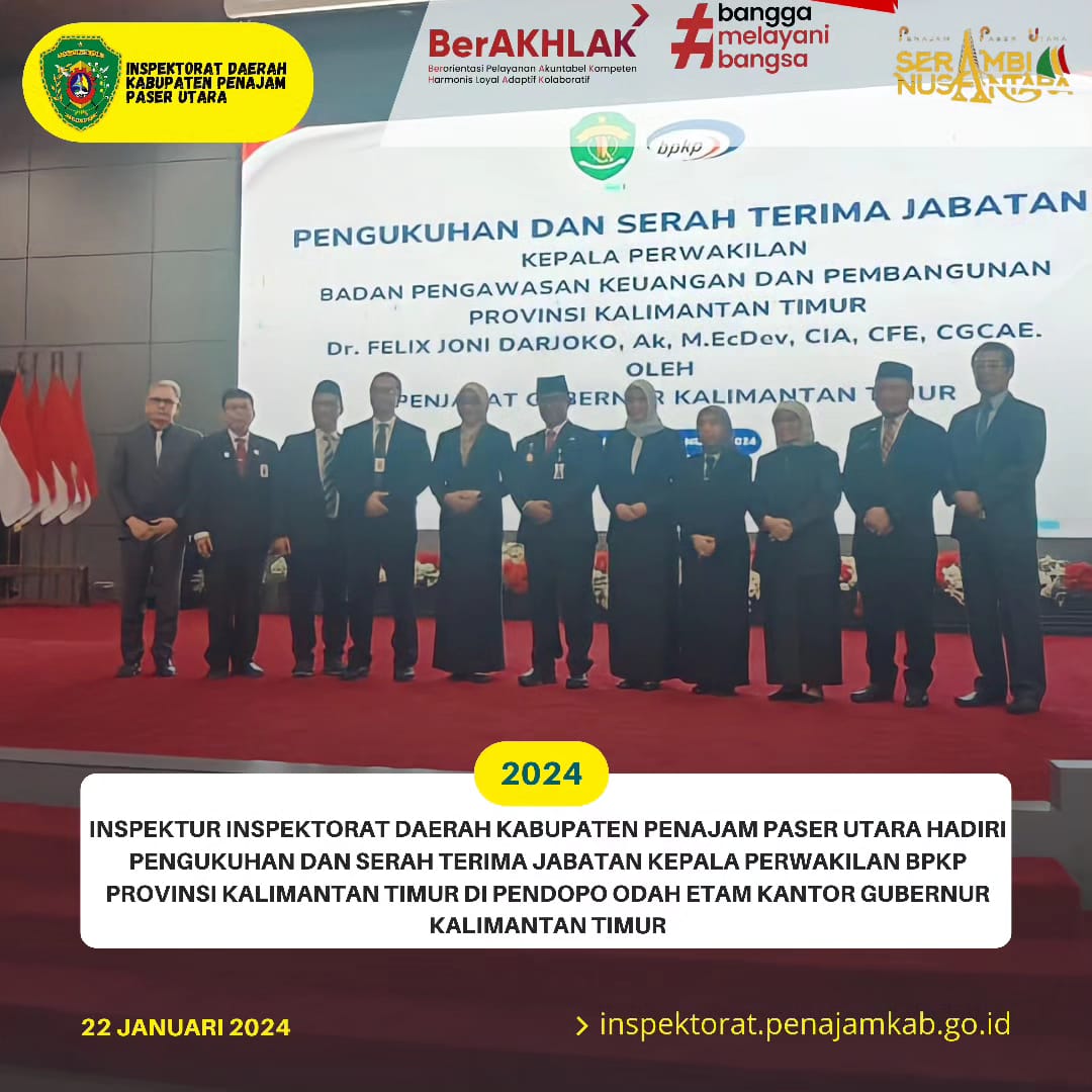 Inspektur Inspektorat Daerah Penajam Paser Utara Hadiri Pengukuhan dan Serah Terima Jabatan Kepala Perwakilan BPKP Provinsi Kalimantan Timur.